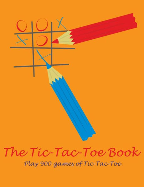 The Tic-Tac-Toe Book : Play 900 Games Of Tic-Tac-Toe
