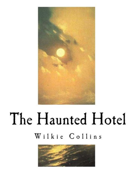 The Haunted Hotel : A Mystery Of Modern Venice - 9781981404117
