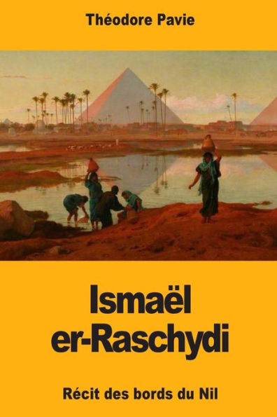 Ismaël er-Raschydi: Recit des bords du Nil (French Edition)