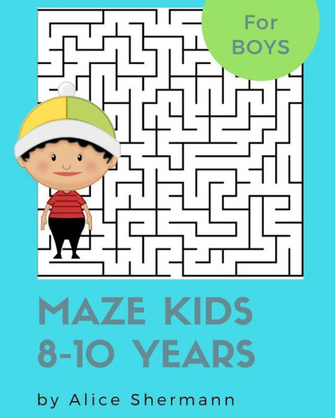 Maze Kids 8-10 Years : 2-In-1 Ultimate Maze Puzzle Games For Smart Boys, 8X10, Square And Circle Puzzle For Fun