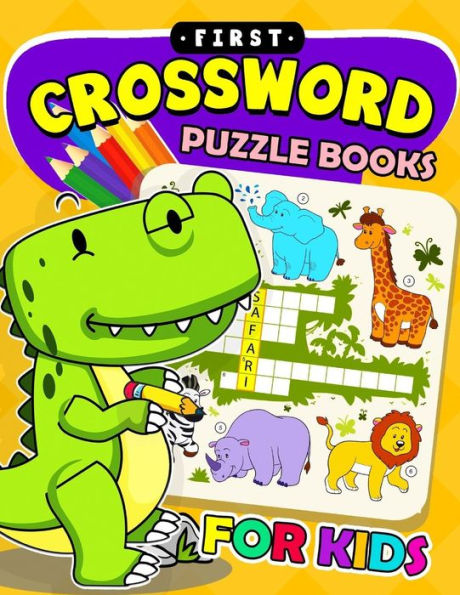 First Crossword Puzzle Book for kids: Activity book for boy, girls, kids Ages 2-4,3-5,4-8