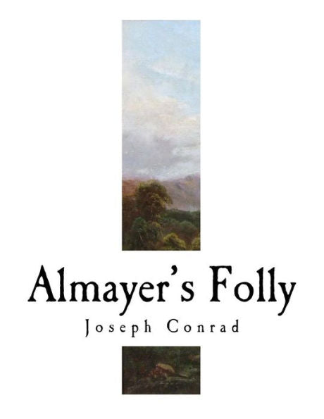 Almayer's Folly: A Story of an Eastern River (Joseph Conrad)