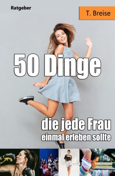 50 Dinge, die jede Frau einmal erleben sollte (German Edition)