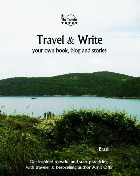 Travel And Write Your Own Book, Blog And Stories - Brazil : Get Inspired To Write And Start Practicing - 9781981474547
