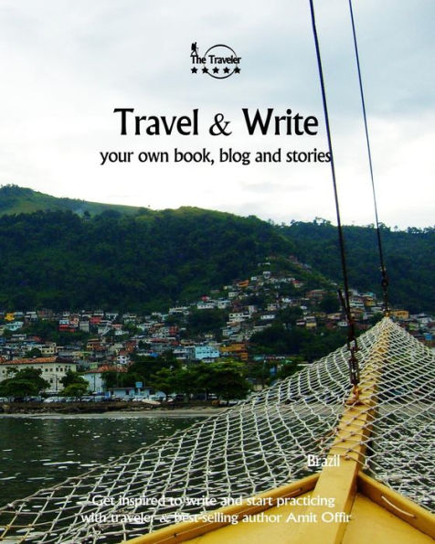 Travel And Write Your Own Book, Blog And Stories - Brazil : Get Inspired To Write And Start Practicing - 9781981474783