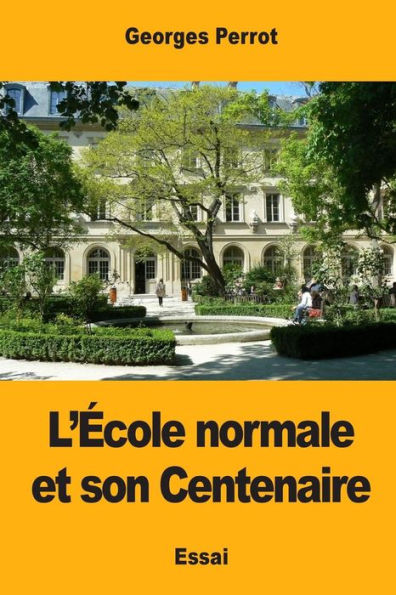 L’ecole normale et son Centenaire (French Edition)