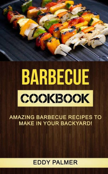 Libro de cocina de barbacoa: increíbles recetas de barbacoa para preparar en su patio trasero