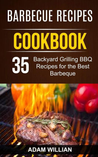 Libro de cocina de recetas de barbacoa: 35 recetas de barbacoa a la parrilla en el patio trasero para la mejor barbacoa