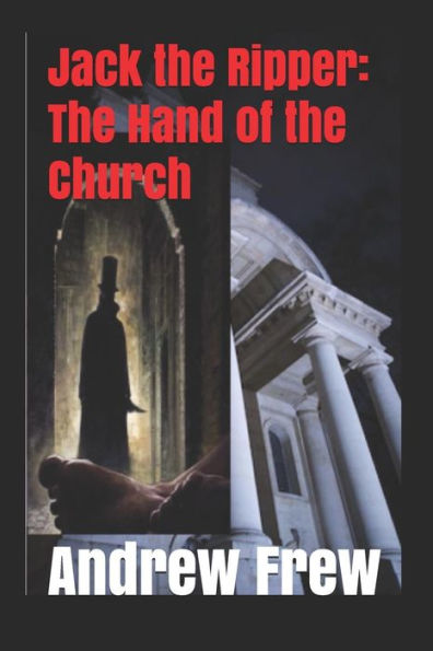 Jack the Ripper: The Hand of the Church: Illustrated - 9781981504190