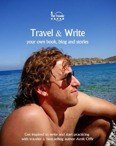 Travel And Write Your Own Book, Blog And Stories - Greece : Get Inspired To Write And Start Practicing - 9781981509669