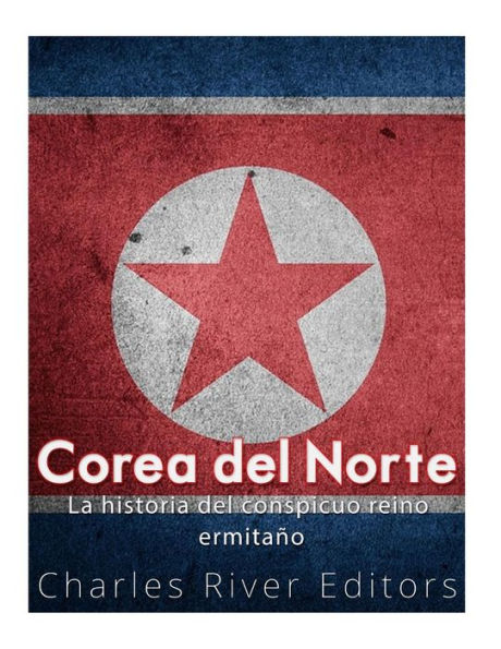 Corea del Norte. La historia del conspicuo reino ermita�o (Spanish Edition)