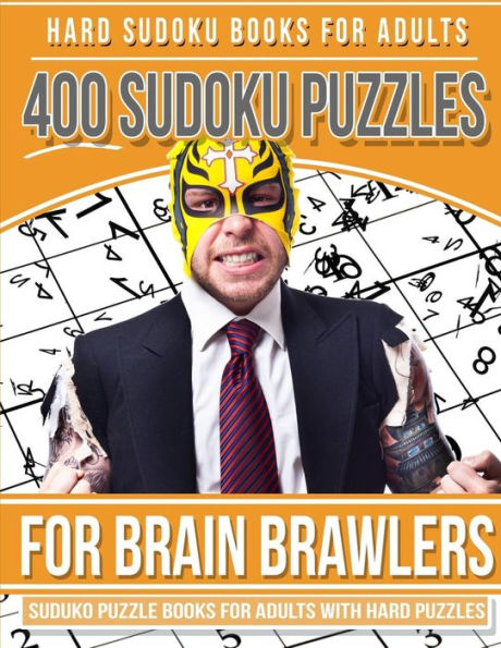 Hard Sudoku Books for Adults 400 Sudoku Puzzle for Brain Brawlers: Sudoku Books for Adults with Hard Puzzles