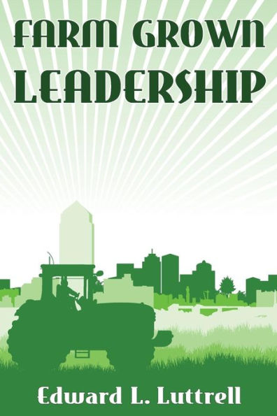 Farm Grown Leadership: Leadership Lessons from the Farm