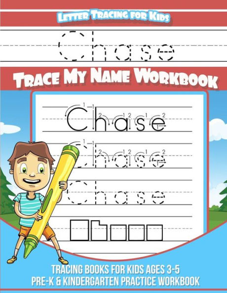 Chase Letter Tracing for Kids Trace my Name Workbook: Tracing Books for Kids ages 3 - 5 Pre-K & Kindergarten Practice Workbook