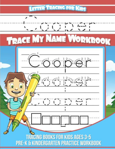 Cooper Letter Tracing for Kids Trace my Name Workbook: Tracing Books for Kids ages 3 - 5 Pre-K & Kindergarten Practice Workbook
