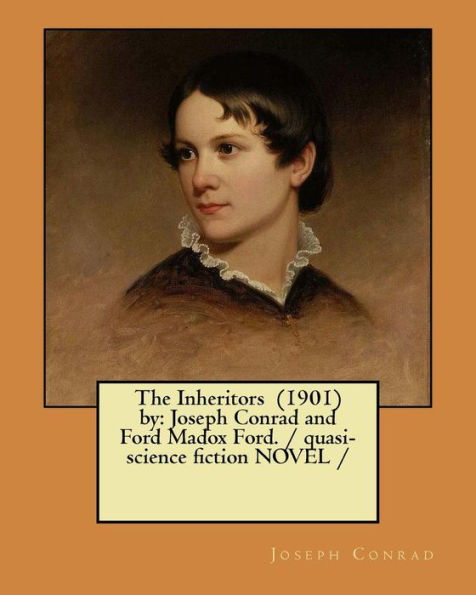 The Inheritors (1901) By : Joseph Conrad And Ford Madox Ford. / Quasi-Science Fiction Novel