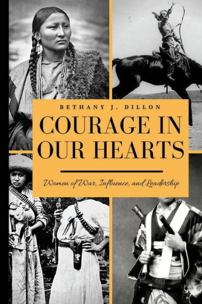 Courage In Our Hearts: Women of War, Influence, and Leadership