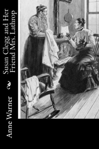 Susan Clegg And Her Friend Mrs. Lathrop