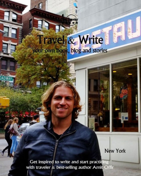 Travel And Write Your Own Book, Blog And Stories - New York : Get Inspired To Write And Start Practicing