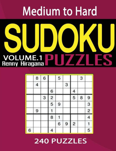 Sudoku : 240 Sudoku Puzzles (Sudoku Puzzle Book) (Medium To Hard Sudoku Puzzle Books)