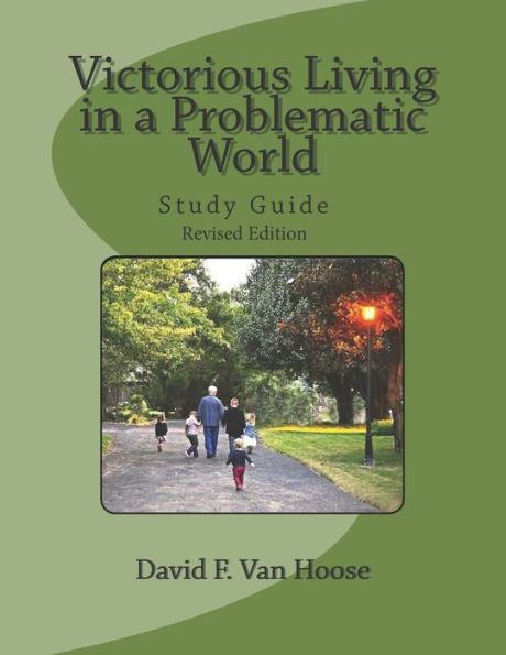 Victorious Living In A Problematic World : Study Guide