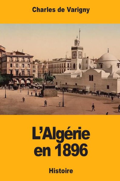 L’Algerie en 1896 (French Edition)