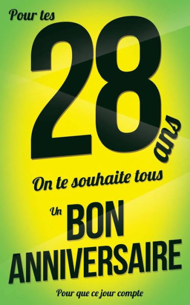 Bon anniversaire - 28 ans: Taille M (12,7x20cm) (Pour que ce jour compte) (French Edition)