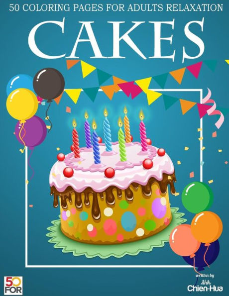 Cakes 50 Coloring Pages For Adults Relaxation