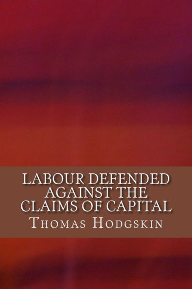 Labour Defended against the Claims of Capital - 9781981621897