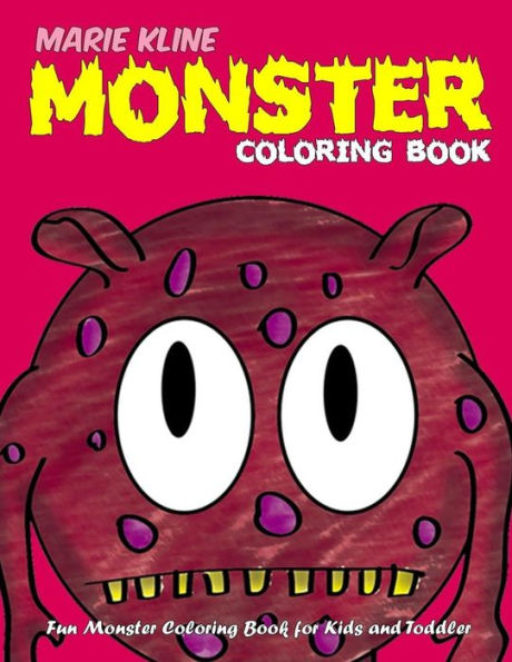 Monster Coloring Book For Kids : Fun Monster Coloring Book For Kids And Toddlers