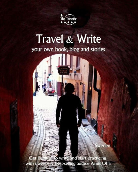 Travel And Write Your Own Book, Blog And Stories - Sweden : Get Inspired To Write And Start Practicing - 9781981637904