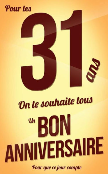Bon anniversaire - 31 ans - Livre carte: Taille M (12,7x20cm) (Pour que ce jour compte) (French Edition)