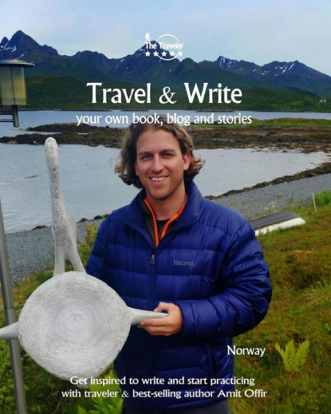 Travel And Write Your Own Book, Blog And Stories - Norway : Get Inspired To Write And Start Practicing - 9781981659609