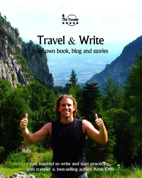 Travel And Write : Your Own Book, Blog And Stories - Italy - Get Inspired To Write And Start Practicing