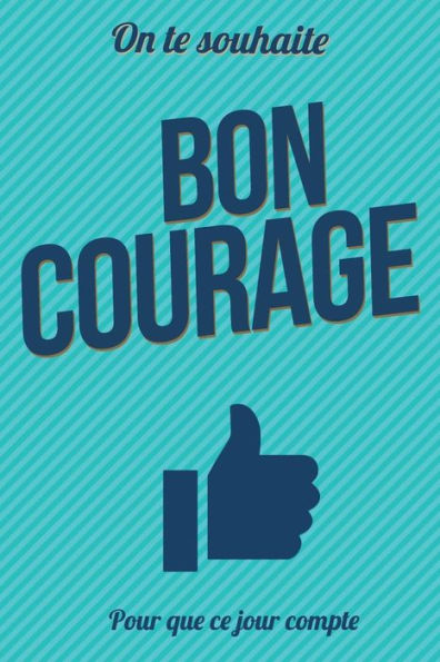 Bon courage: Taille L (15x23cm) (Pour que ce jour compte) (French Edition)