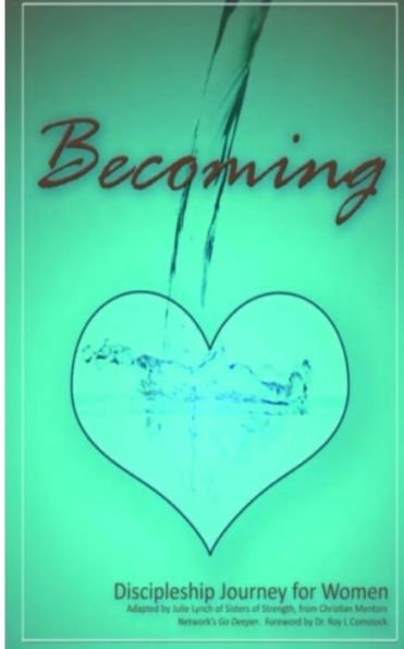 Becoming - Mentoring His Way: Encouraging Steps to Disciple Women Through One-on-One Mentoring