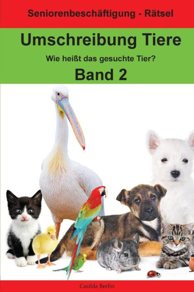 Umschreibung Tiere Band 2 - Wie Heißt Das Gesuchte Tier? : Seniorenbeschäftigung Rätsel