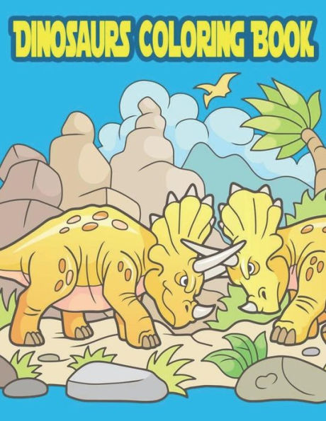 Dinosaurs Coloring Book: Dinosaur Coloring Book for Kids Toddlers