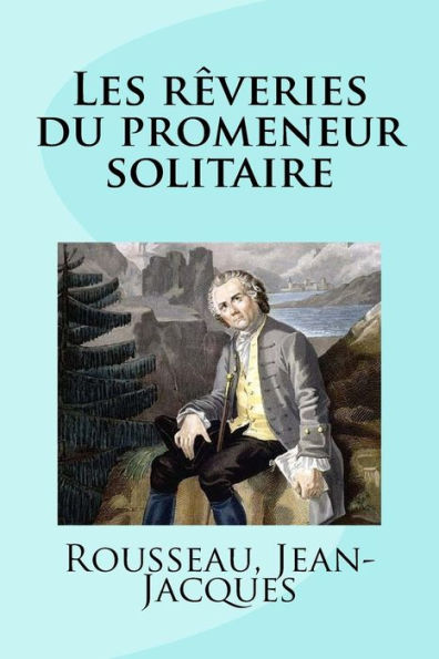 Les R?veries Du Promeneur Solitaire - 9781981732135