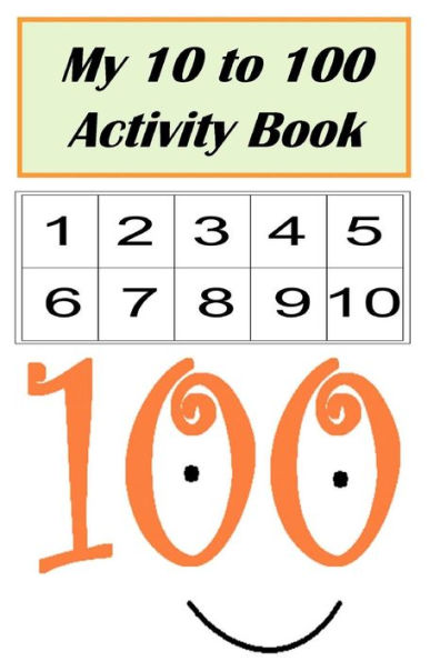 My 10 To 100 Activity Book