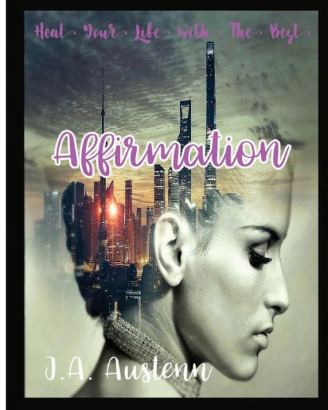 Heal Your Life With The Best Affirmation