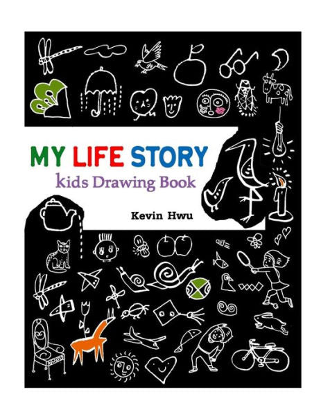 My Life Story Kids Drawing Book : Draw Important Things In This Book Every Day.