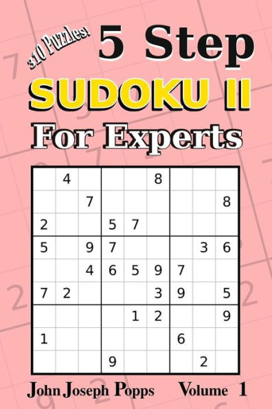 Sudoku II de 5 pasos para expertos Vol 1: ¡310 rompecabezas! Niveles fáciles, medios, difíciles, injustos y extremos: libro de sudokus (para expertos II)