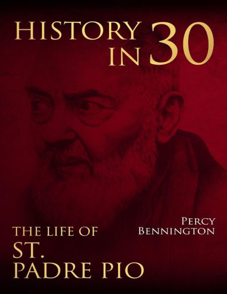 History in 30: The Life of St. Padre Pio - 9781981808557