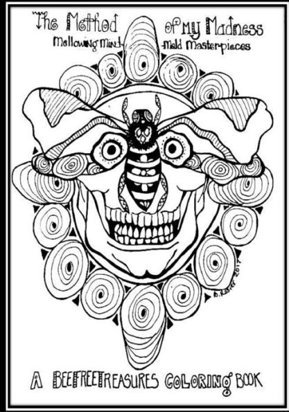Method To My Madness : A Beefreetreasures Adult Coloring Book