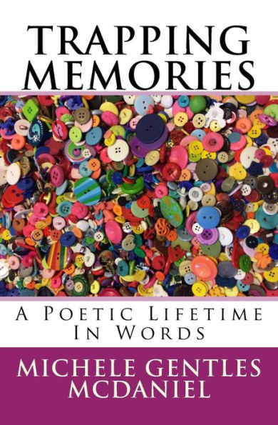 Trapping Memories : A Poetic Lifetime In Words