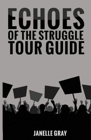 Echoes of the Struggle Tour Guide