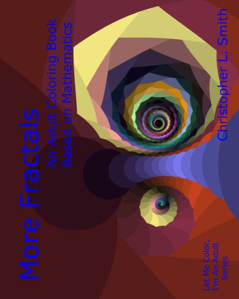 More Fractals : An Adult Coloring Book Based On Mathematics