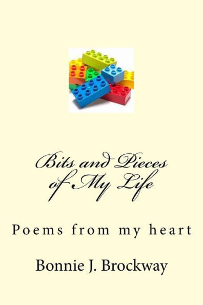 Bits and Pieces of My Life: Poems From My Heart