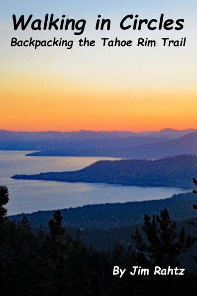 Walking In Circles : Backpacking The Tahoe Rim Trail